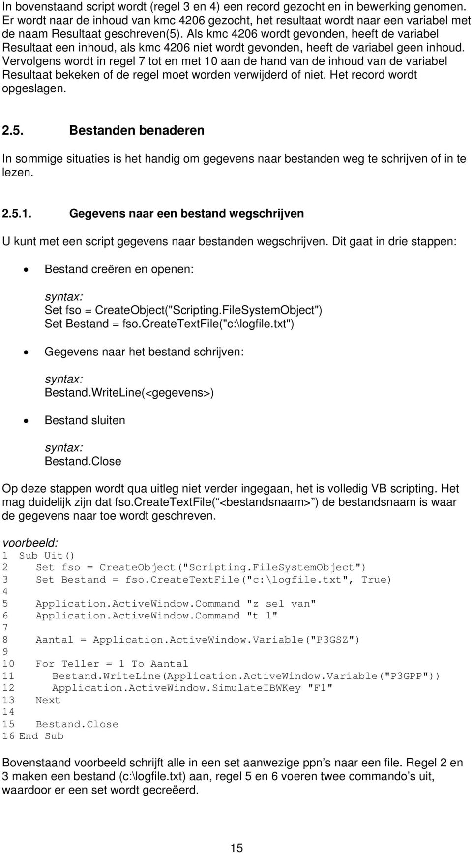 Als kmc 4206 wordt gevonden, heeft de variabel Resultaat een inhoud, als kmc 4206 niet wordt gevonden, heeft de variabel geen inhoud.