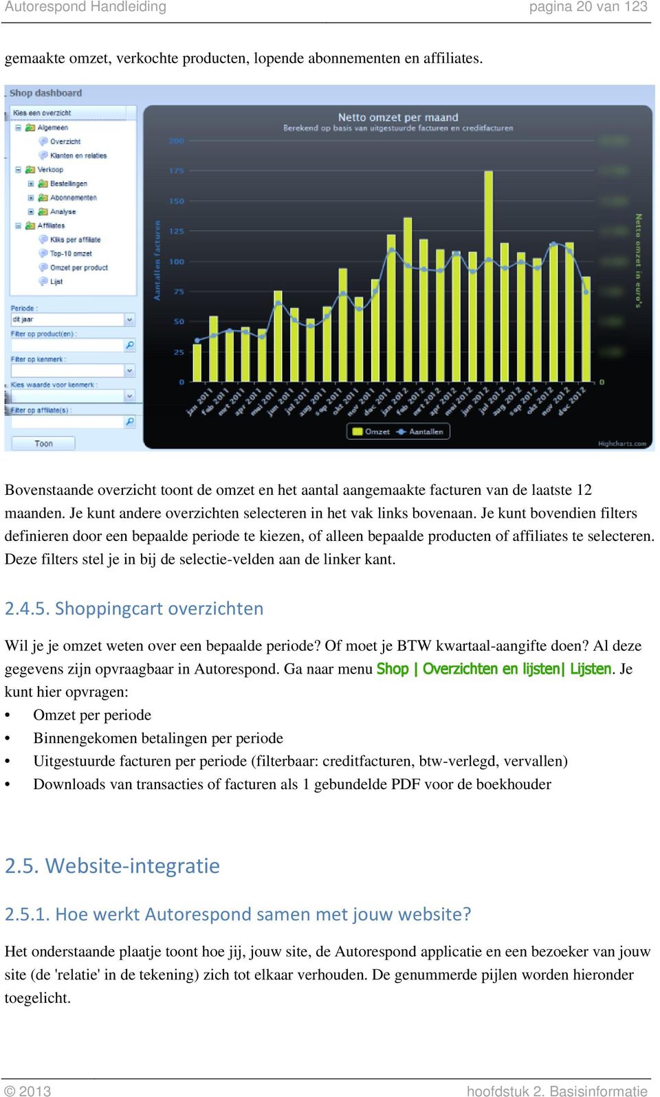 Je kunt bovendien filters definieren door een bepaalde periode te kiezen, of alleen bepaalde producten of affiliates te selecteren. Deze filters stel je in bij de selectie-velden aan de linker kant.