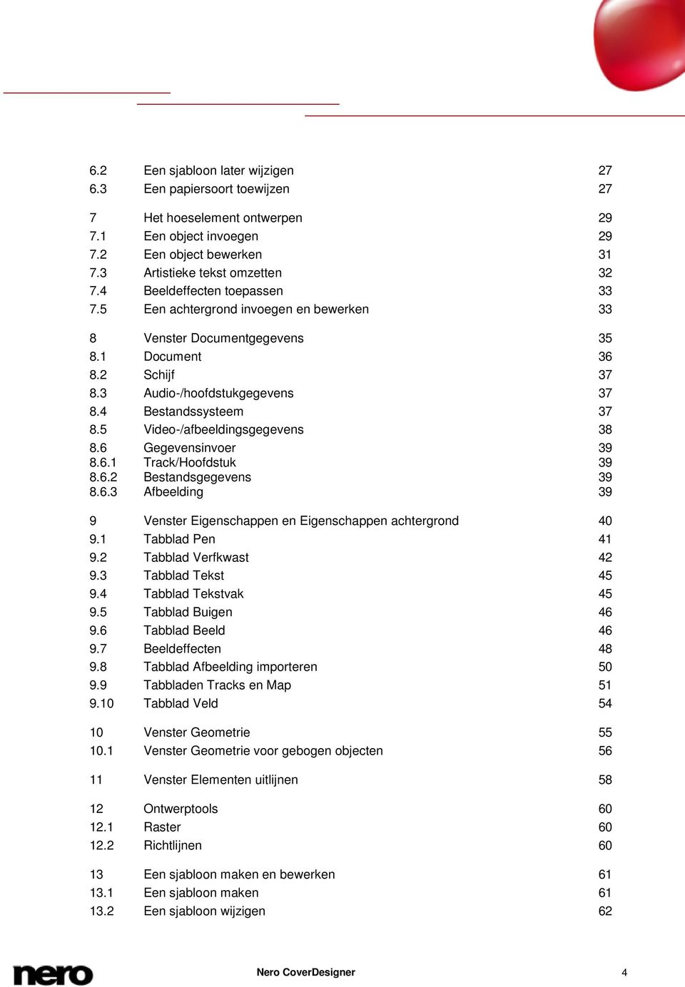 5 Video-/afbeeldingsgegevens 38 8.6 Gegevensinvoer 39 8.6.1 Track/Hoofdstuk 39 8.6.2 Bestandsgegevens 39 8.6.3 Afbeelding 39 9 Venster Eigenschappen en Eigenschappen achtergrond 40 9.