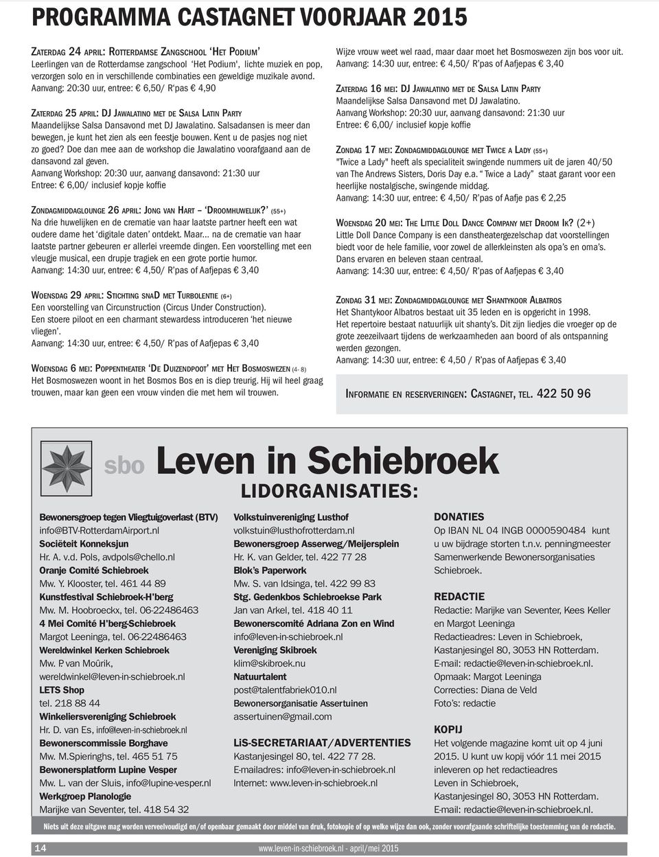 Salsadansen is meer dan bewegen, je kunt het zien als een feestje bouwen. Kent u de pasjes nog niet zo goed? Doe dan mee aan de workshop die Jawalatino voorafgaand aan de dansavond zal geven.