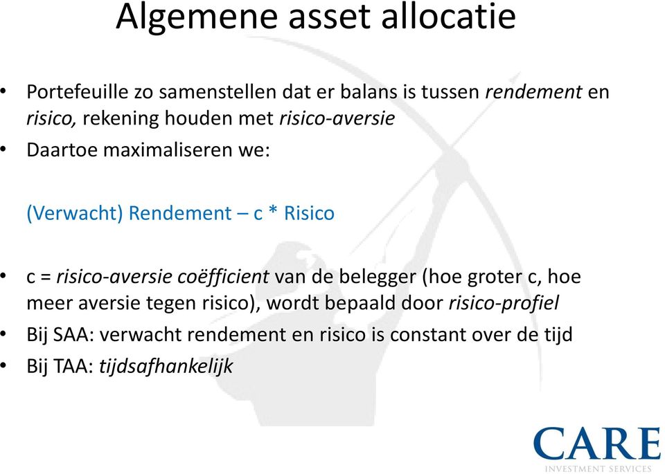 risico-aversie coëfficient van de belegger (hoe groter c, hoe meer aversie tegen risico), wordt