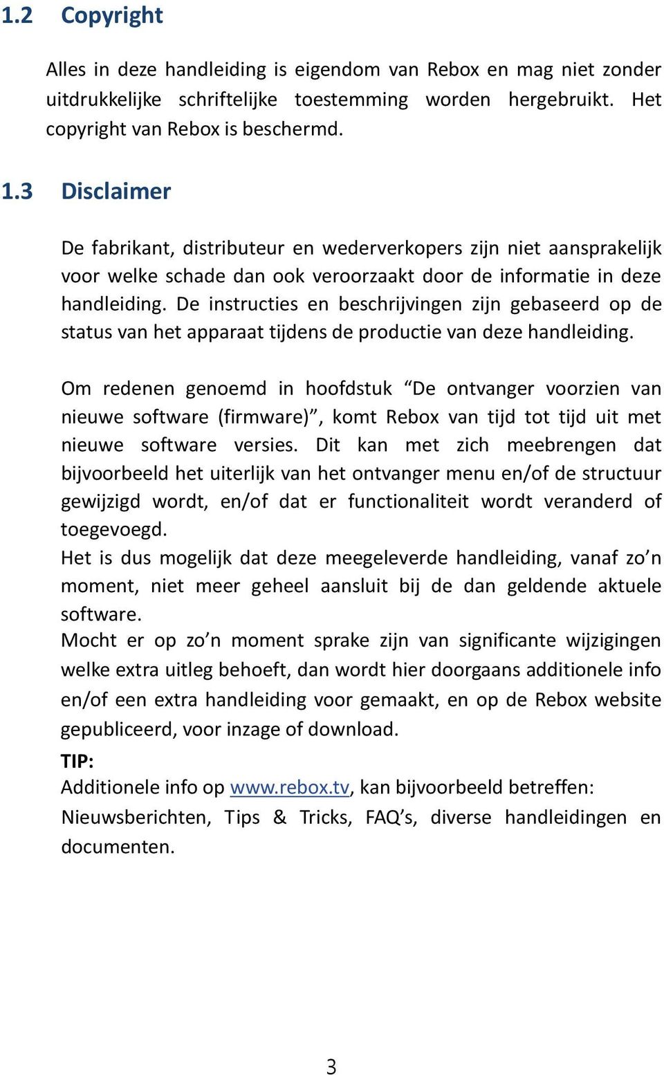 De instructies en beschrijvingen zijn gebaseerd op de status van het apparaat tijdens de productie van deze handleiding.