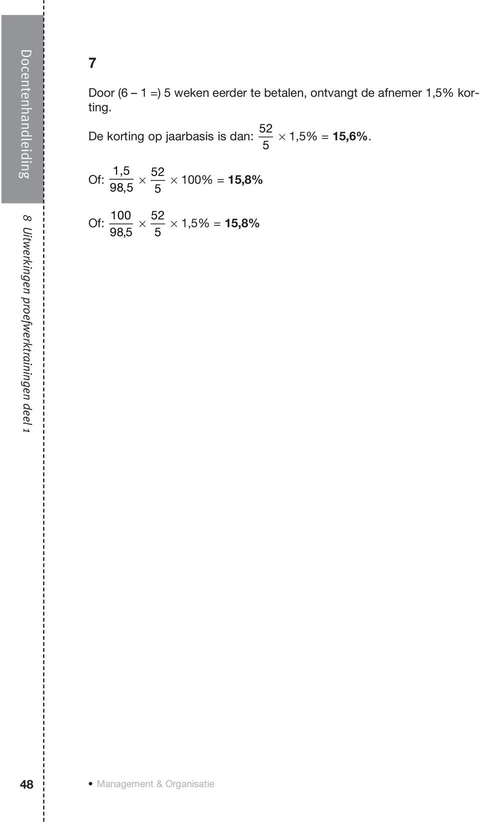 52 De korting op jaarbasis is dan: 1,5% = 15,6%.