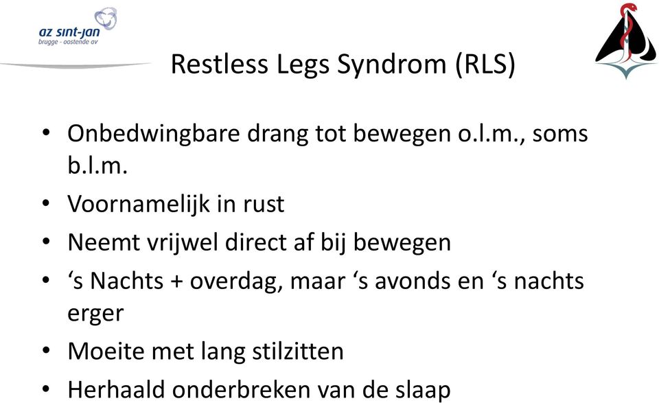 bij bewegen s Nachts + overdag, maar s avonds en s nachts