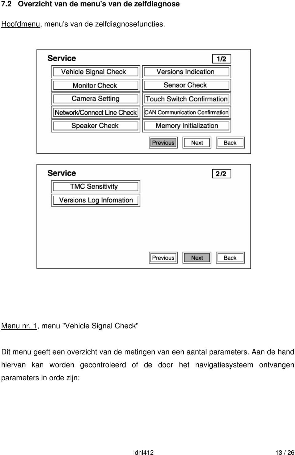 1, menu "Vehicle Signal Check" Dit menu geeft een overzicht van de metingen van een