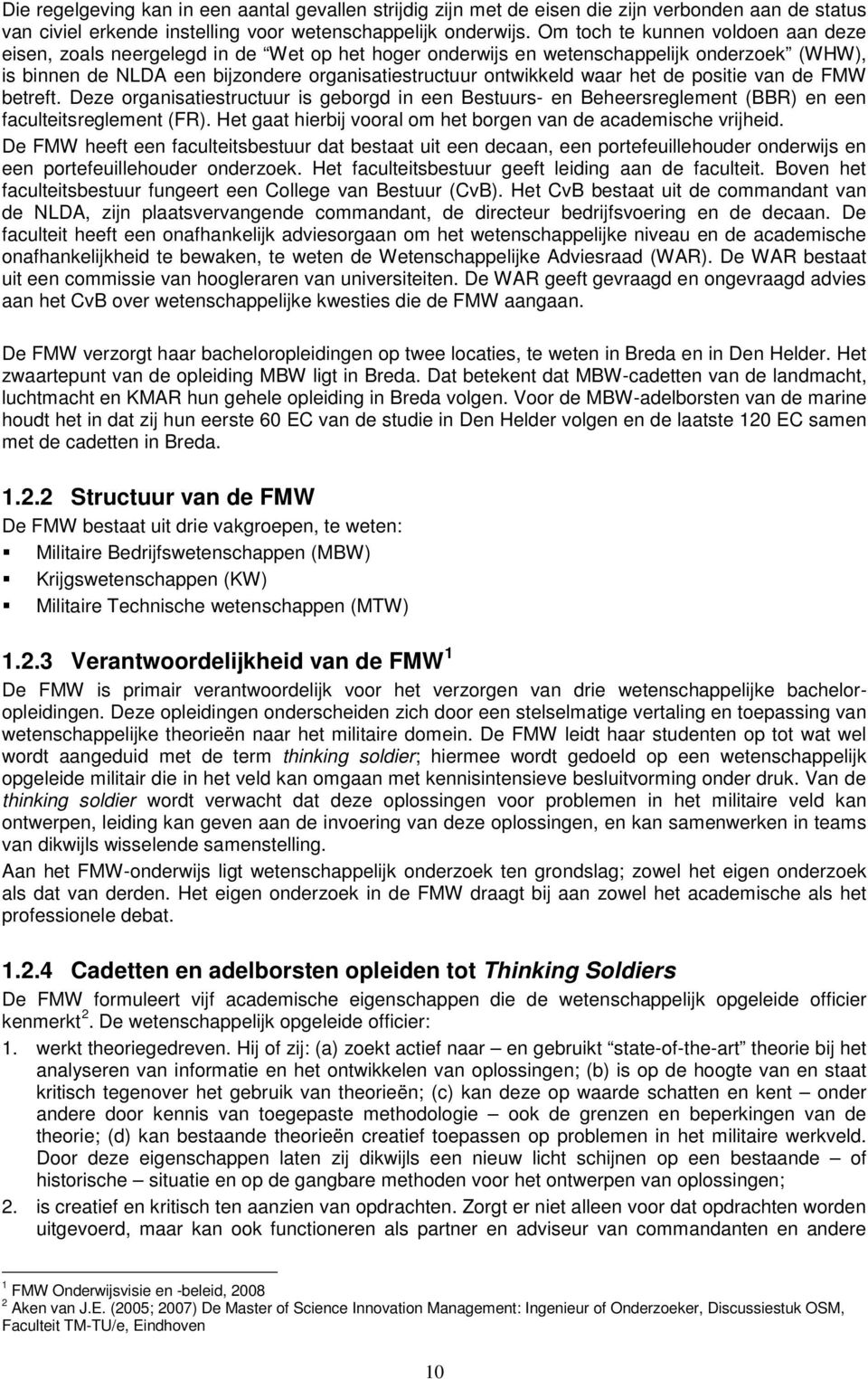 het de positie van de FMW betreft. Deze organisatiestructuur is geborgd in een Bestuurs- en Beheersreglement (BBR) en een faculteitsreglement (FR).