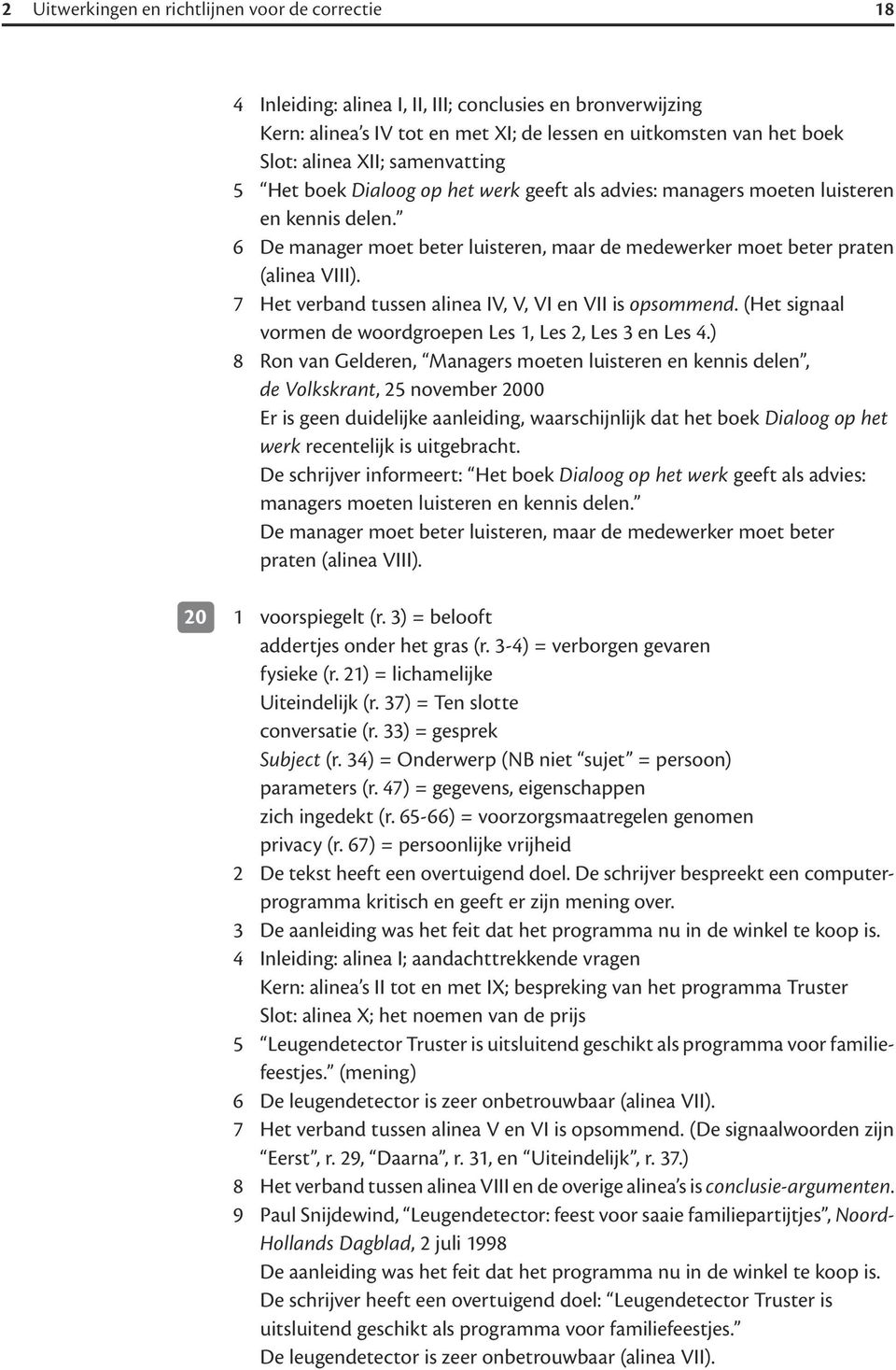 7 Het verband tussen alinea IV, V, VI en VII is opsommend. (Het signaal vormen de woordgroepen Les 1, Les 2, Les 3 en Les 4.