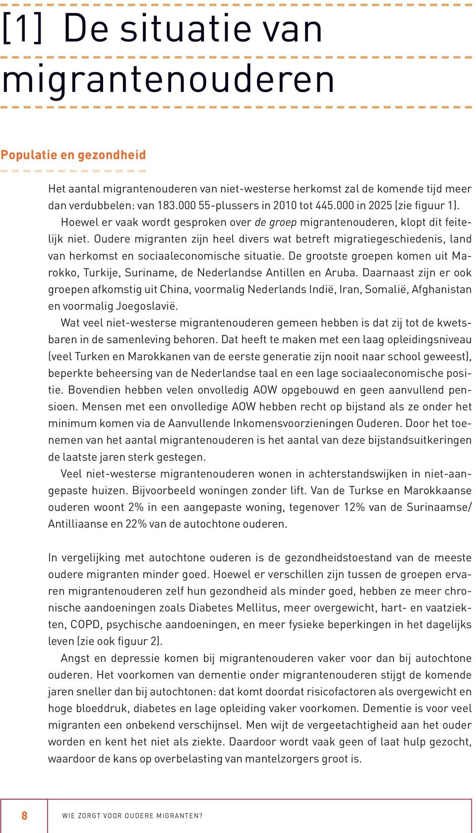 Oudere migranten zijn heel divers wat betreft migratiegeschiedenis, land van herkomst en sociaaleconomische situatie.