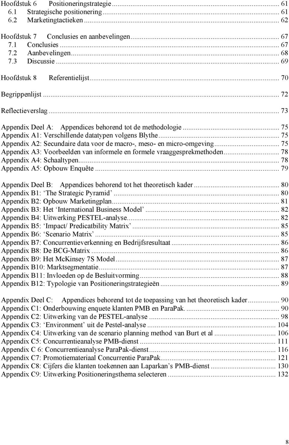 ..75 Appendix A1: Verschillende datatypen volgens Blythe...75 Appendix A2: Secundaire data voor de macro-, meso- en micro-omgeving.