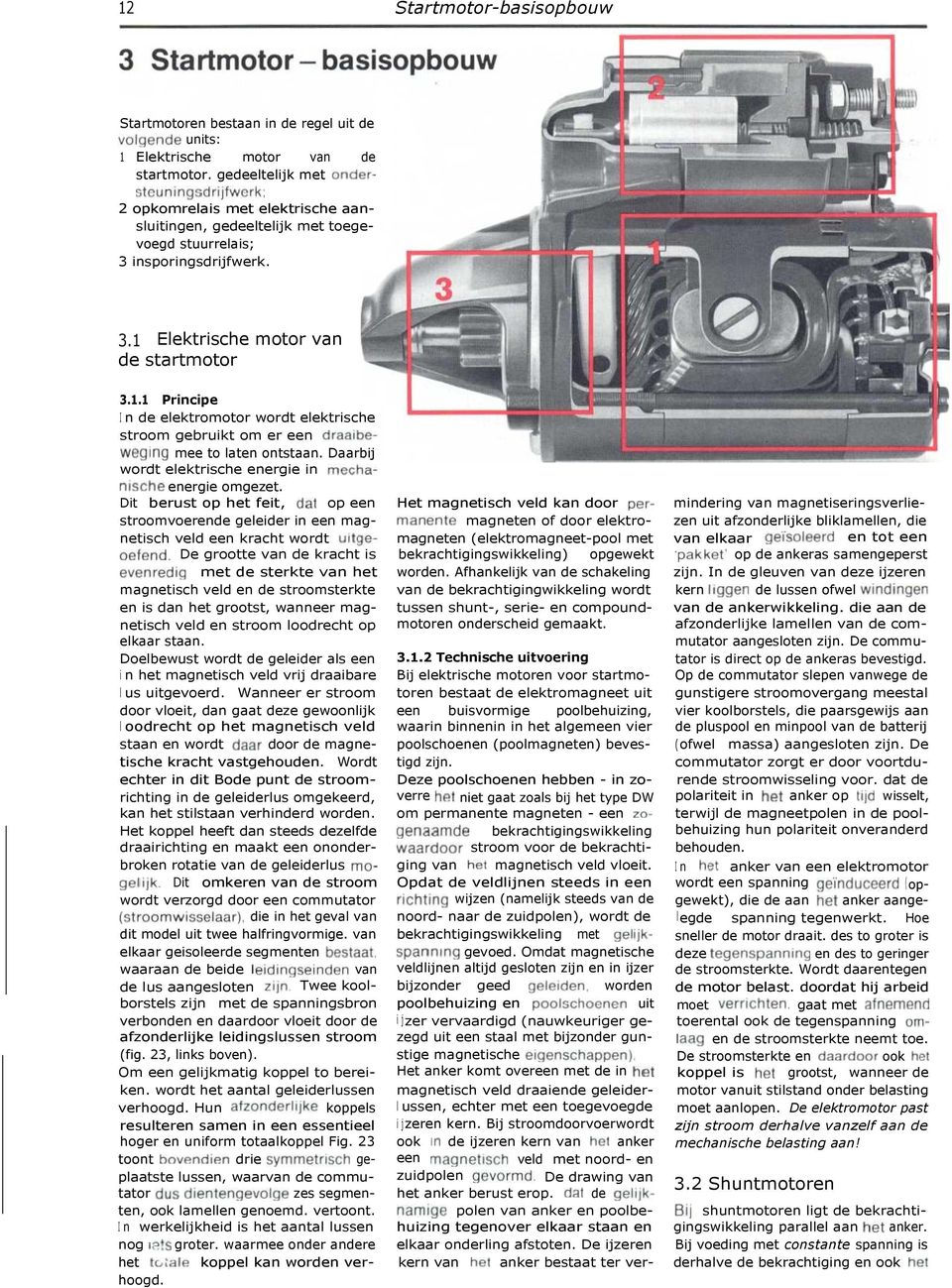 . Principe n de elektromotor wordt elektrische stroom gebruikt om er een draaibeweging mee to laten ontstaan. Daarbij wordt elektrische energie in mechanische energie omgezet.