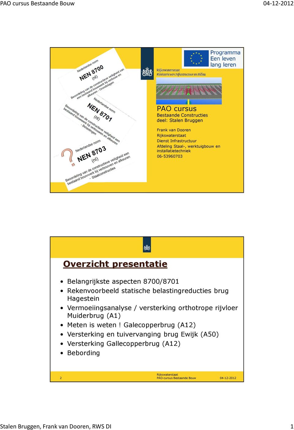 Hagestein Vermoeiingsanalyse / versterking orthotrope rijvloer Muiderbrug (A1) Meten is weten!