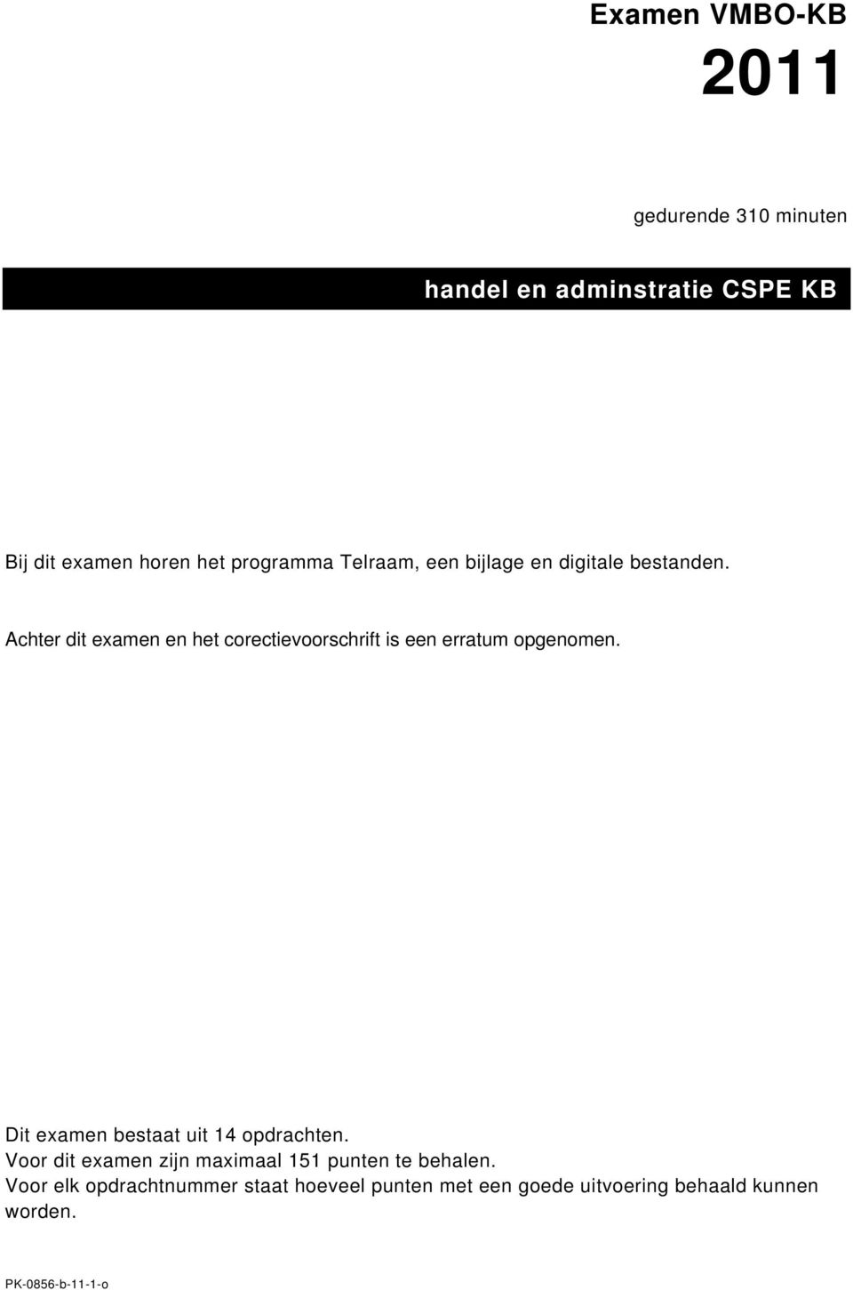 Achter dit examen en het corectievoorschrift is een erratum opgenomen.