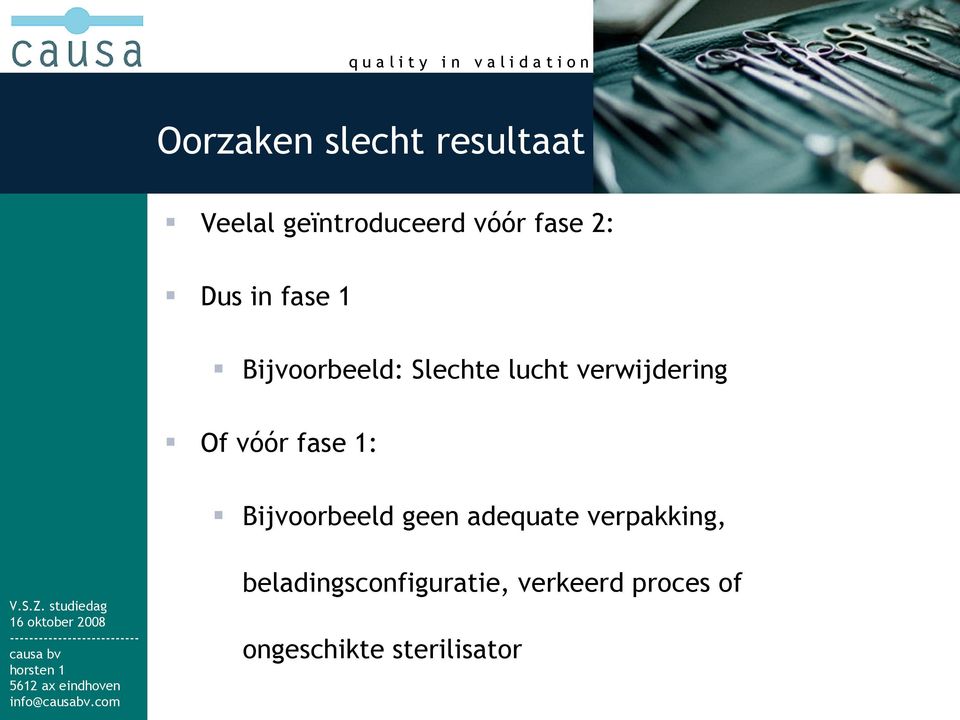 Of vóór fase 1: Bijvoorbeeld geen adequate verpakking,