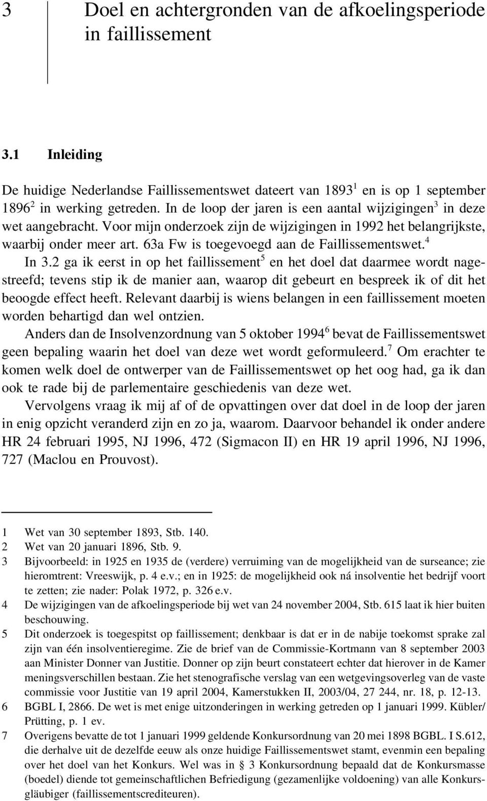 63a Fw is toegevoegd aan de Faillissementswet. 4 In 3.