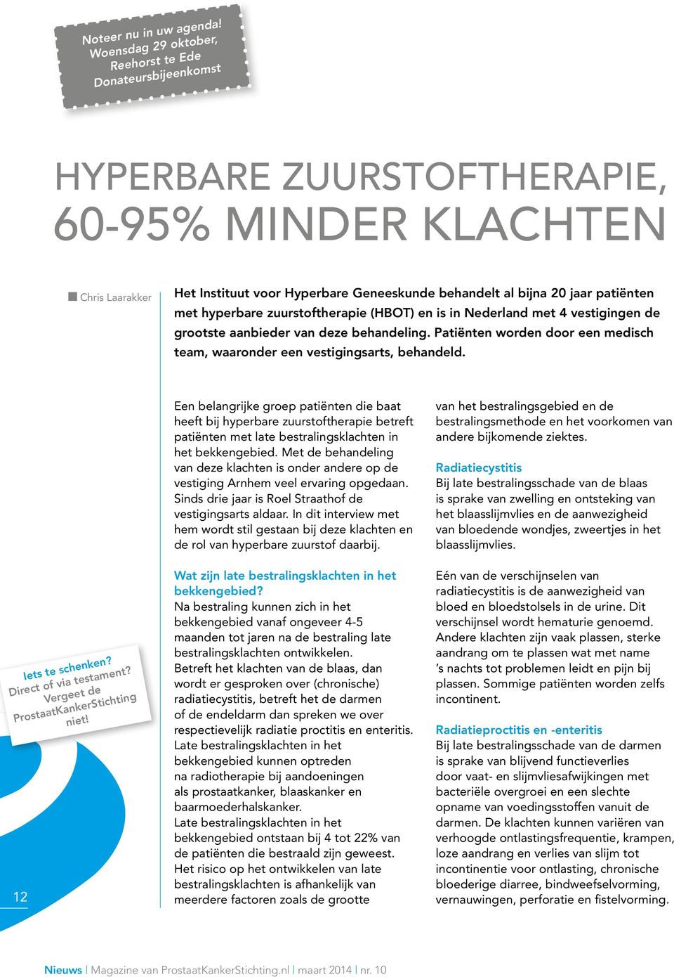 patiënten met hyperbare zuurstoftherapie (HBOT) en is in Nederland met 4 vestigingen de grootste aanbieder van deze behandeling.