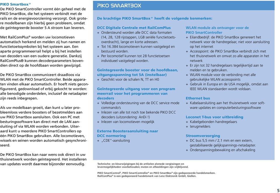 Met RailComPlus worden uw locomotieven automatisch herkend en melden zij hun namen en functietoetssymbolen bij het systeem aan.