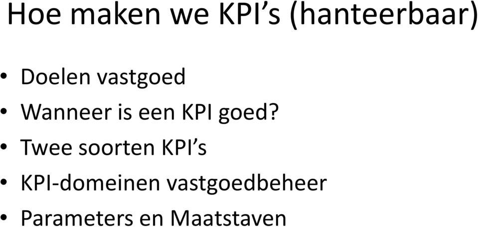 goed? Twee soorten KPI s