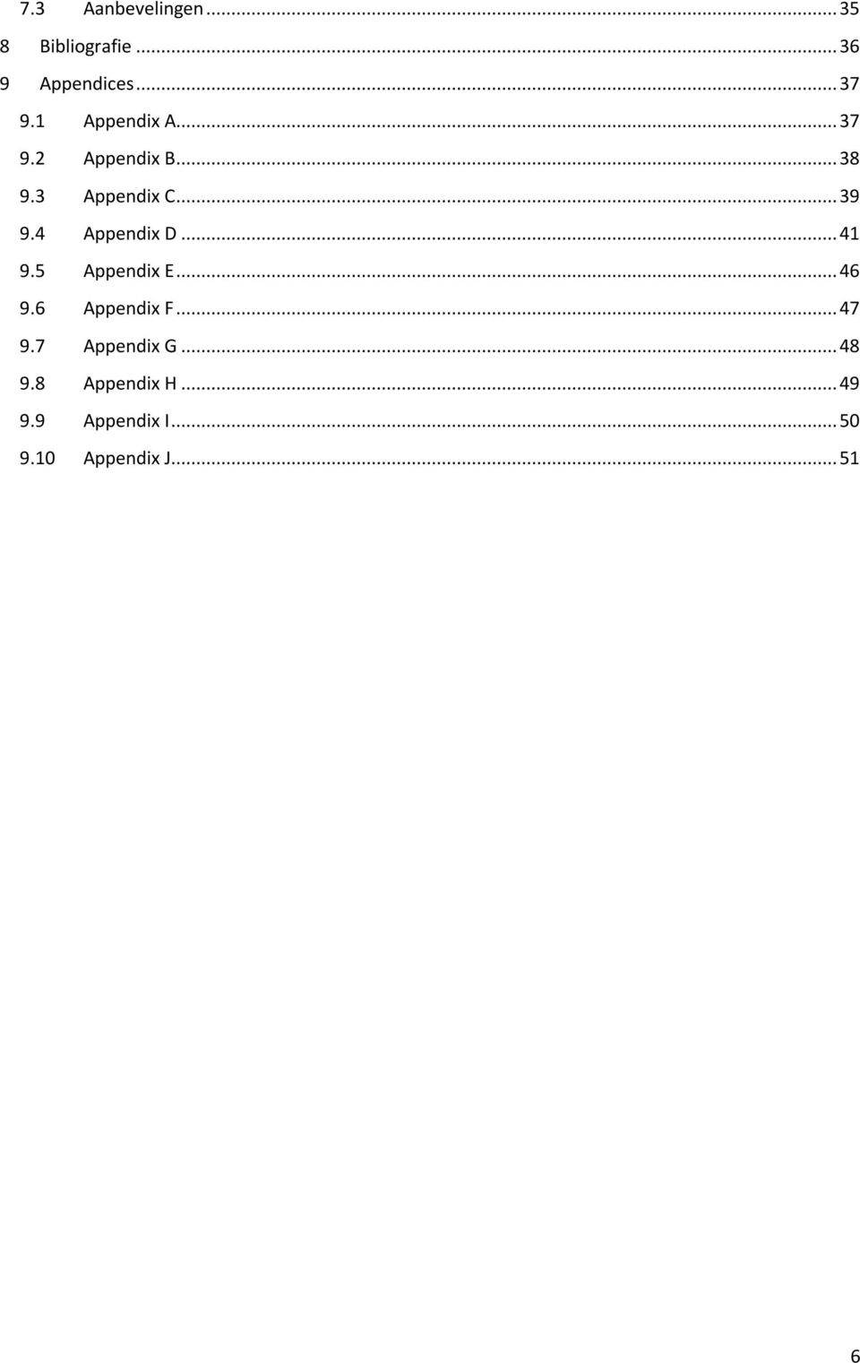 4 Appendix D... 41 9.5 Appendix E... 46 9.6 Appendix F... 47 9.