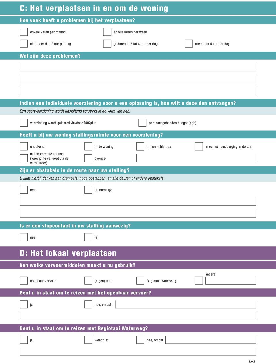 Indien een individuele voorziening voor u een oplossing is, hoe wilt u deze dan ontvangen? Een sportvoorziening wordt uitsluitend verstrekt in de vorm van pgb.