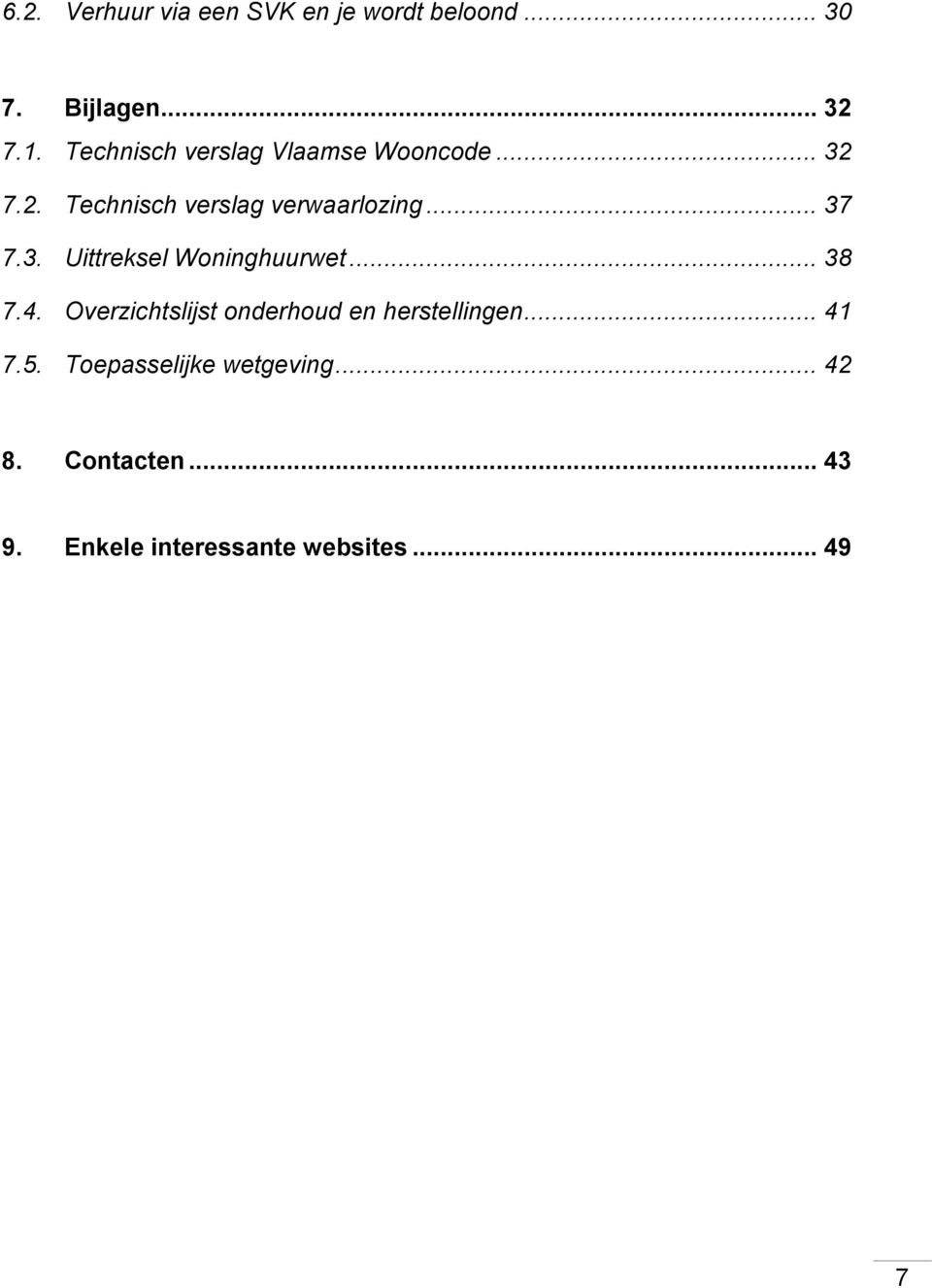 3. Uittreksel Woninghuurwet... 38 7.4. Overzichtslijst onderhoud en herstellingen.