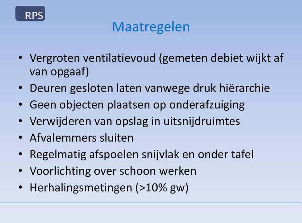 Verwijderen van opslag in uitsnijdruimtes Afvalemmers sluiten Regelmatig