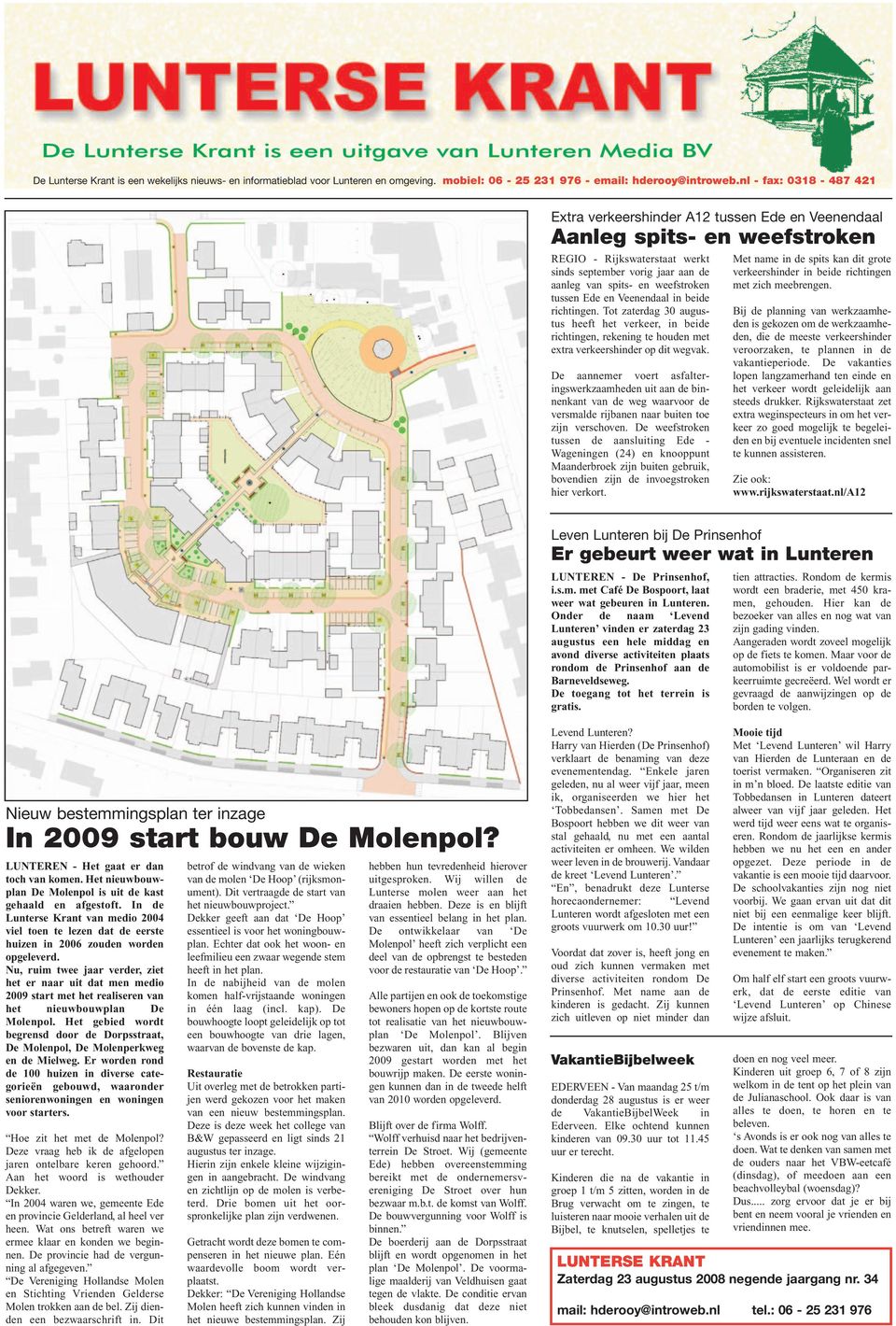 tussen Ede en Veenendaal in beide richtingen. Tot zaterdag 30 augustus heeft het verkeer, in beide richtingen, rekening te houden met extra verkeershinder op dit wegvak.