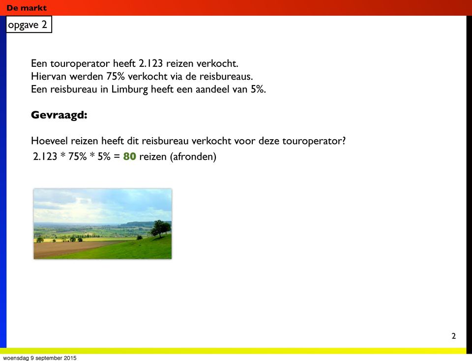 Een reisbureau in Limburg heeft een aandeel van 5%.