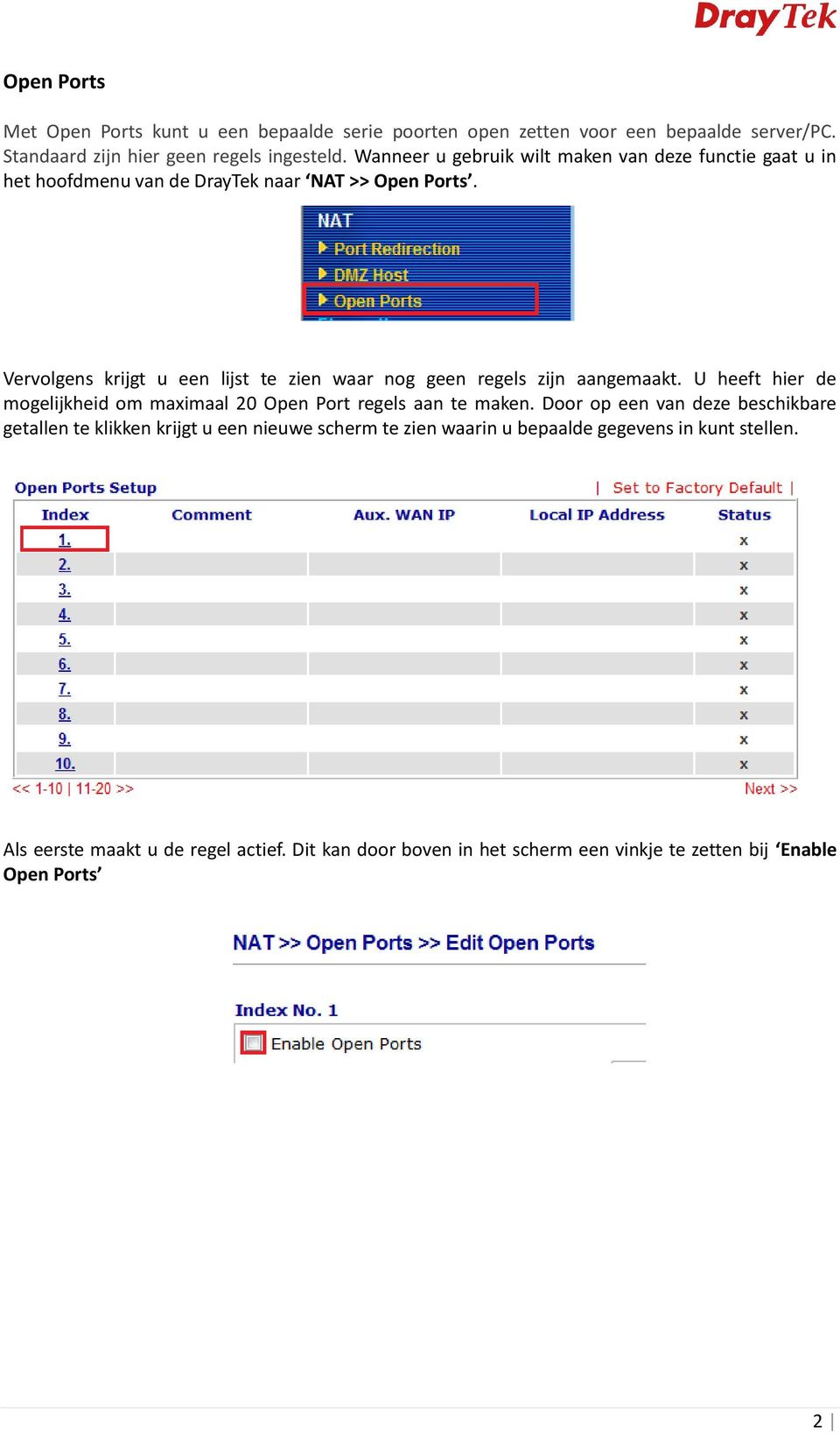 Vervolgens krijgt u een lijst te zien waar nog geen regels zijn aangemaakt. U heeft hier de mogelijkheid om maximaal 20 Open Port regels aan te maken.