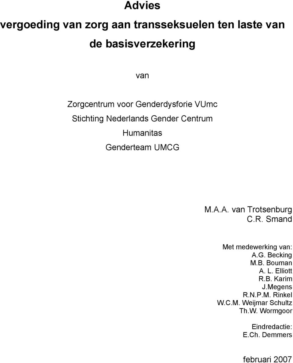 A. van Trotsenburg C.R. Smand Met medewerking van: A.G. Becking M.B. Bouman A. L. Elliott R.B. Karim J.