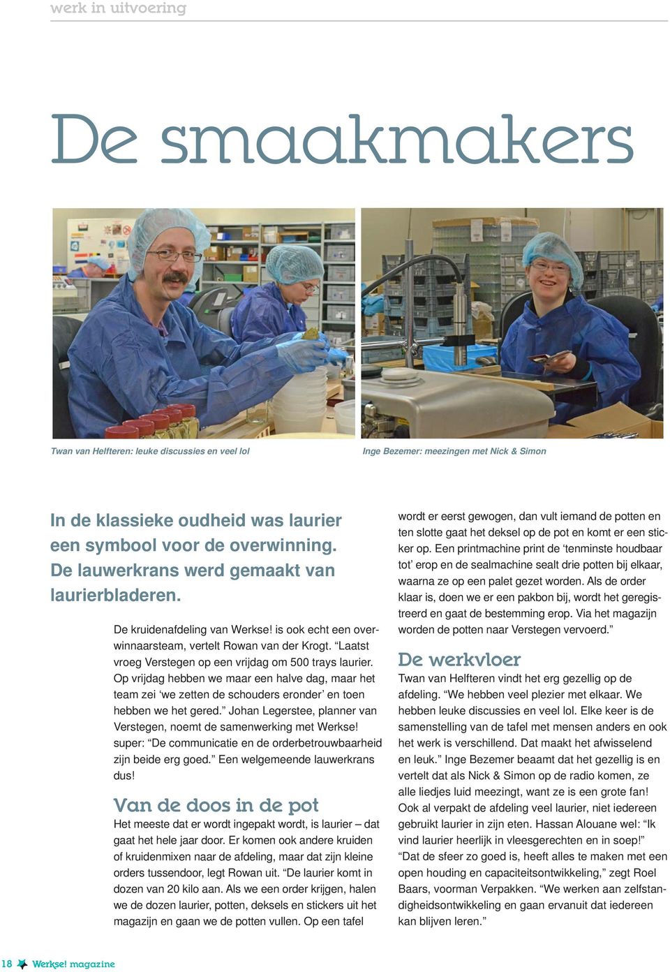 Laatst vroeg Verstegen op een vrijdag om 500 trays laurier. Op vrijdag hebben we maar een halve dag, maar het team zei we zetten de schouders eronder en toen hebben we het gered.