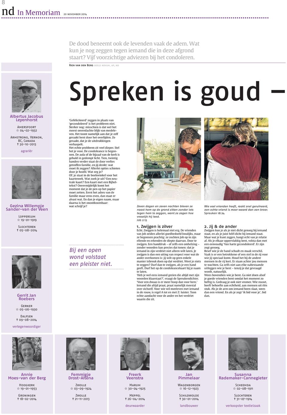 Loppersum 19-01-1919 Gefeliciteerd zeggen in plaats van gecondoleerd is het probleem niet. Sterker nog: misschien is dat wel het meest onverdachte blijk van medeleven.