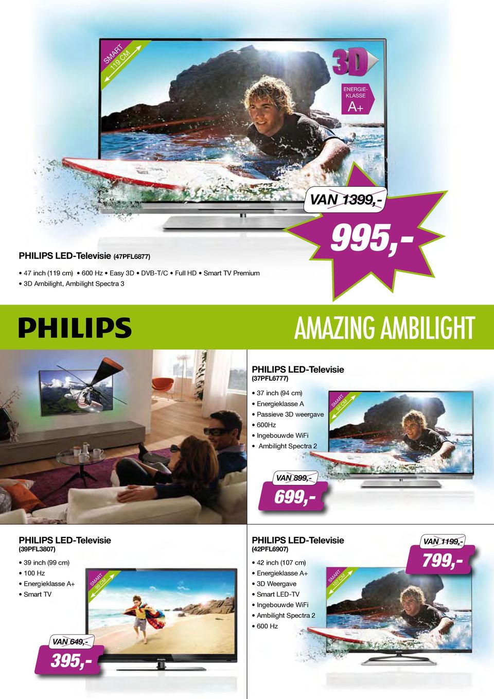 600Hz Ingebouwde WiFi Ambilight Spectra 2 94 cm VAN 899,- 699,- Philips led-televisie (39PFL3807) 39 inch (99 cm) A+ VAN 649,- 395,-