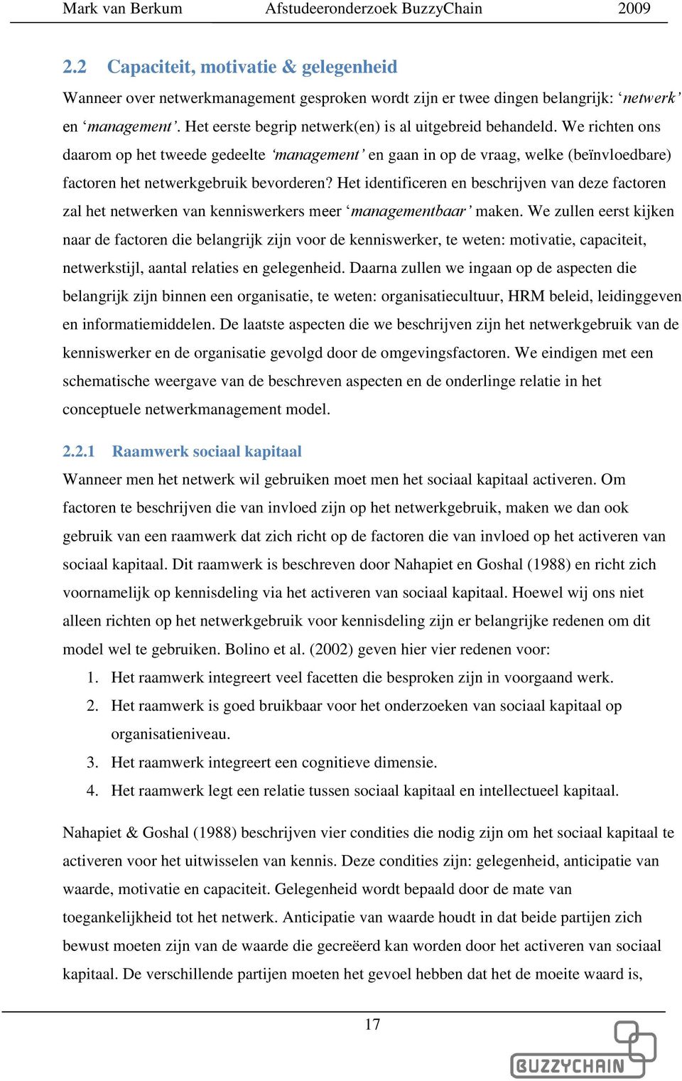 Het identificeren en beschrijven van deze factoren zal het netwerken van kenniswerkers meer managementbaar maken.