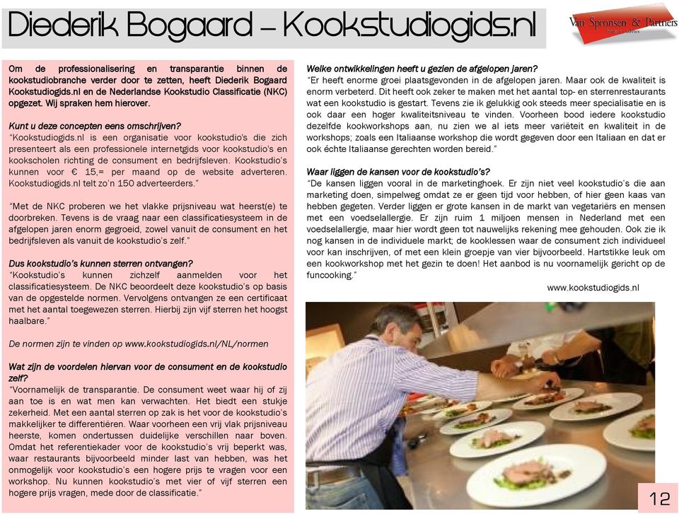 nl is een organisatie voor kookstudio's die zich presenteert als een professionele internetgids voor kookstudio's en kookscholen richting de consument en bedrijfsleven.