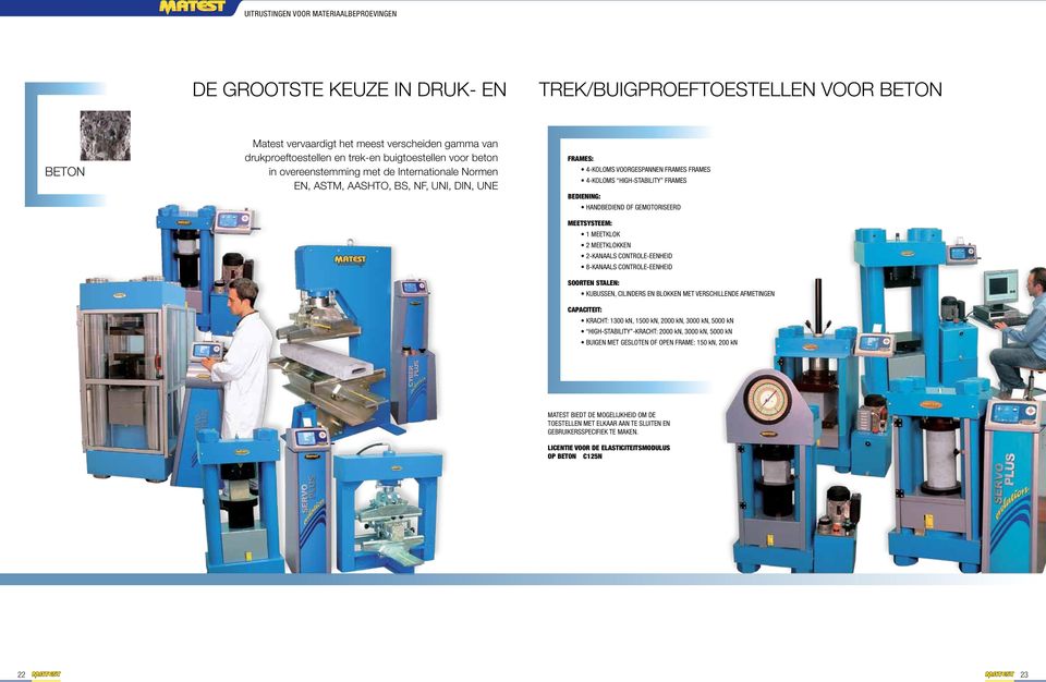 MEETKLOK 2 MEETKLOKKEN 2-KANAALS CONTROLE-EENHEID 8-KANAALS CONTROLE-EENHEID SOORTEN STALEN: KUBUSSEN, CILINDERS EN BLOKKEN MET VERSCHILLENDE AFMETINGEN CAPACITEIT: kracht: 1300 kn, 1500 kn, 2000 kn,