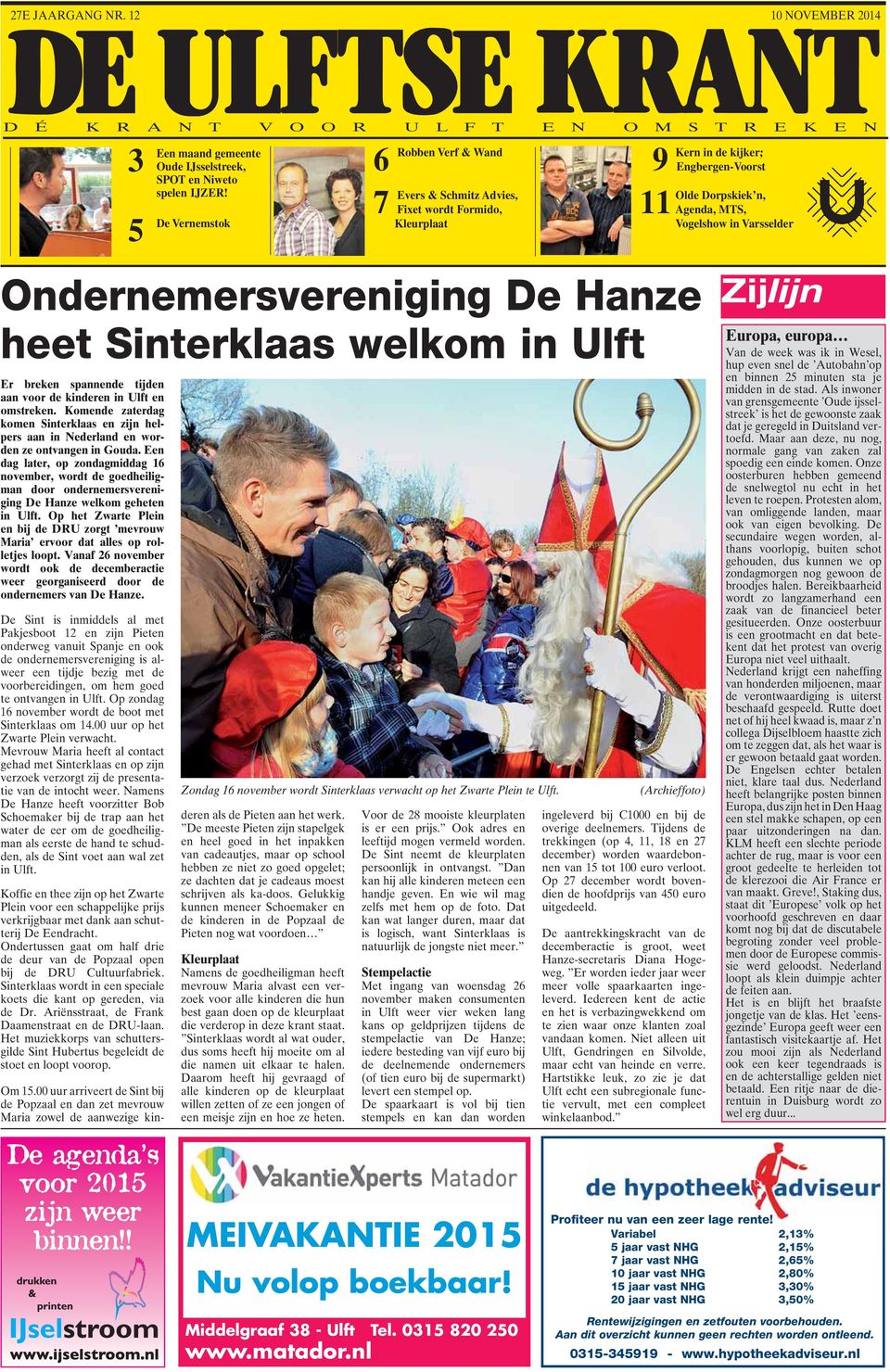 Een dag later, op zondagmiddag 16 november, wordt de goedheiligman door ondernemersvereniging De Hanze welkom geheten in Ulft.