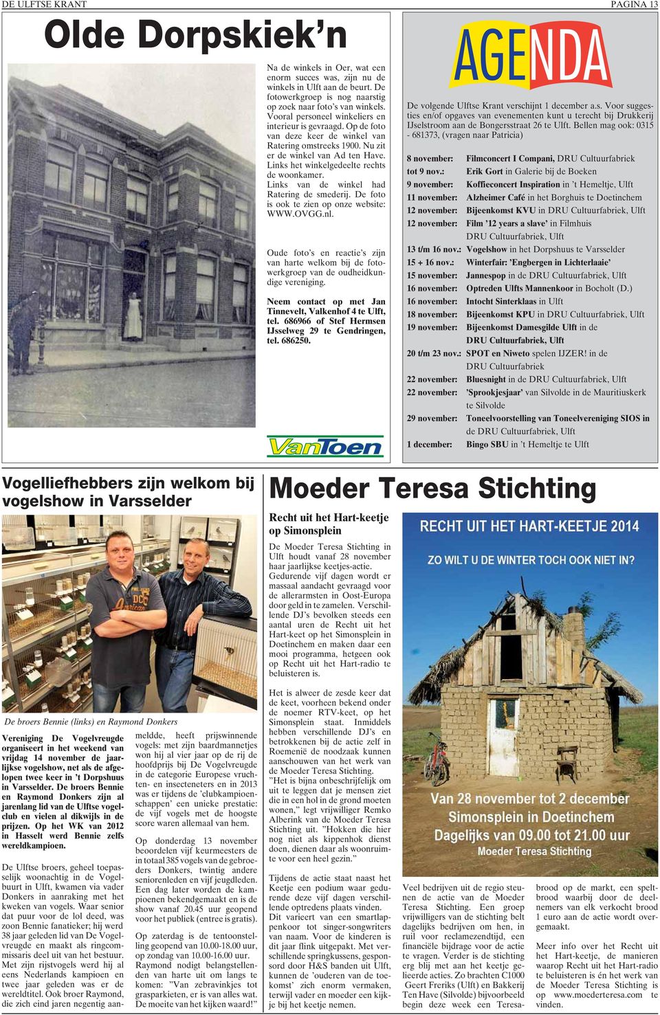 Links van de winkel had Ratering de smederij. De foto is ook te zien op onze website: WWW.OVGG.nl. Oude foto s en reactie s zijn van harte welkom bij de fotowerkgroep van de oudheidkundige vereniging.