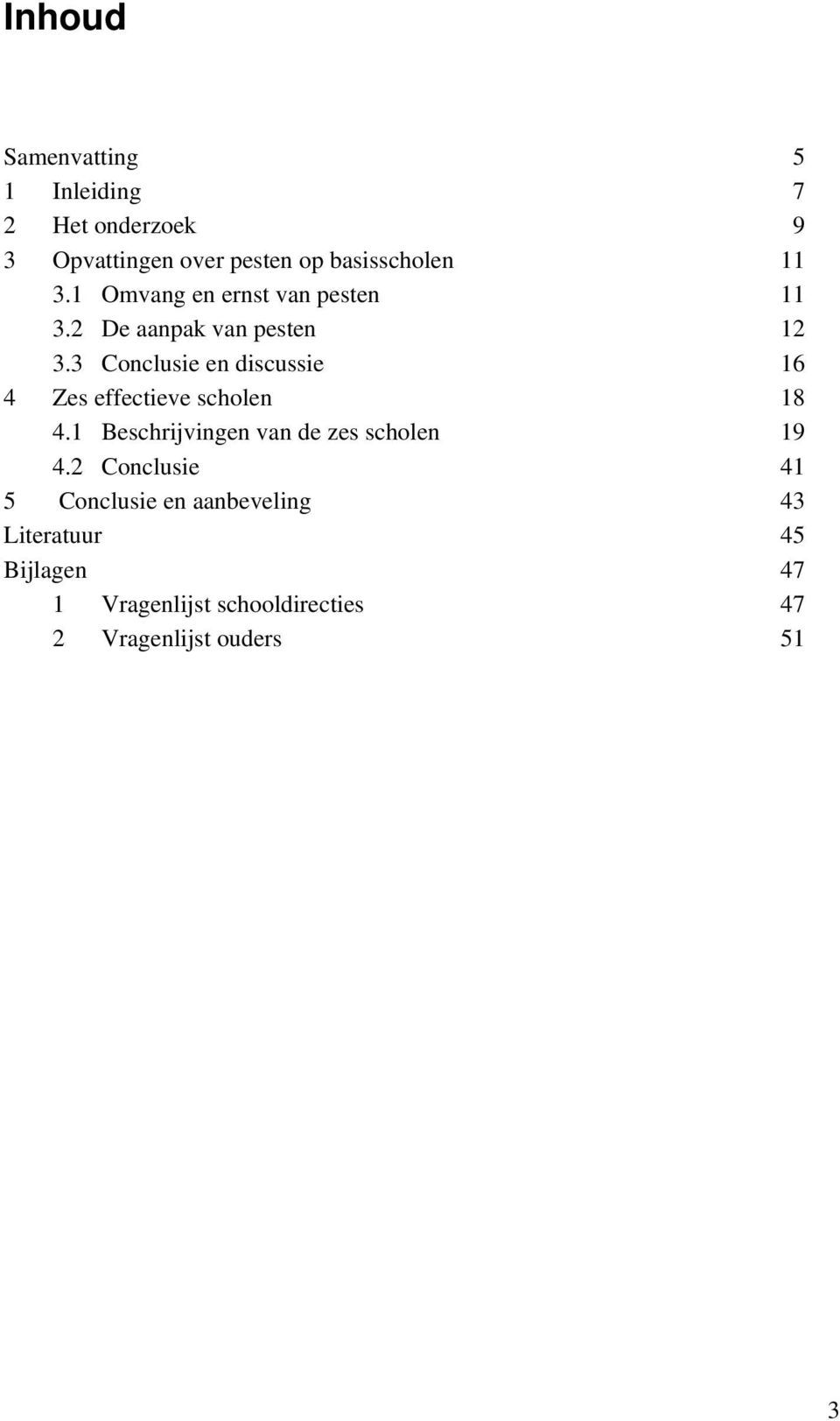 3 Conclusie en discussie 16 4 Zes effectieve scholen 18 4.