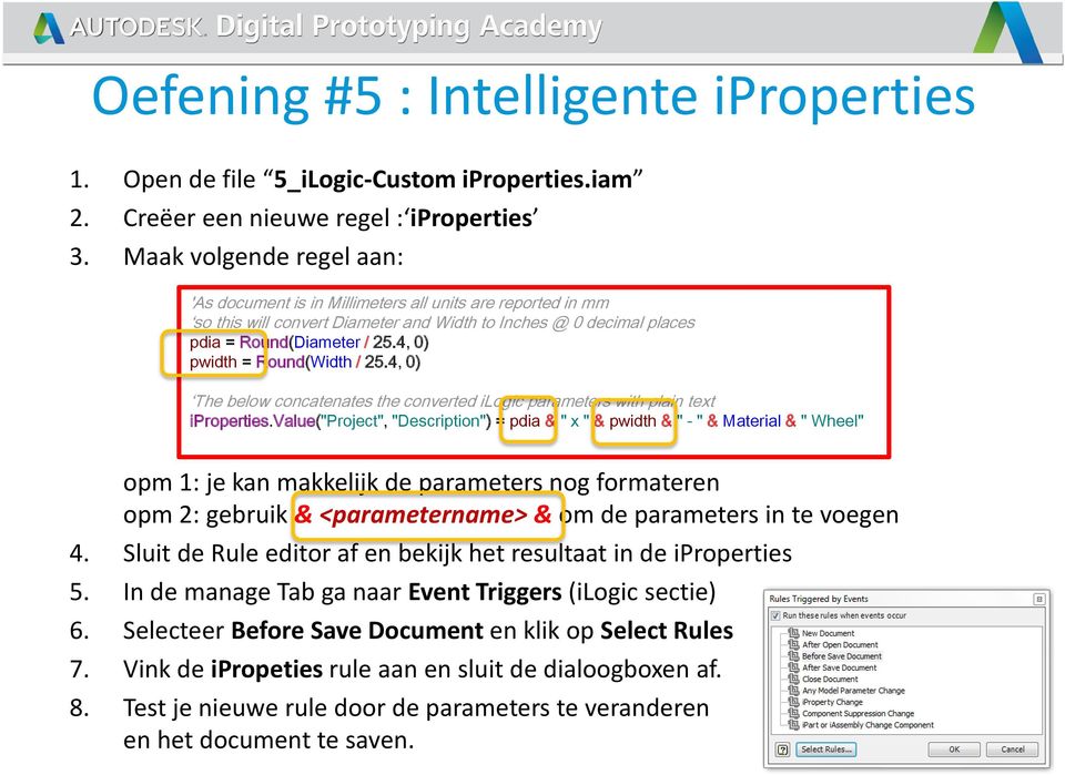 4, 0) pwidth = Round(Width / 25.4, 0) The below concatenates the converted ilogic parameters with plain text iproperties.