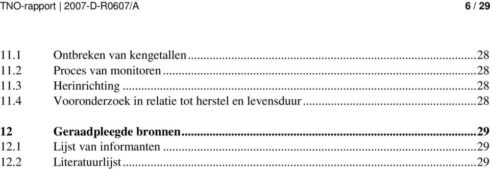 ..28 12 Geraadpleegde bronnen...29 12.1 Lijst van informanten...29 12.2 Literatuurlijst.