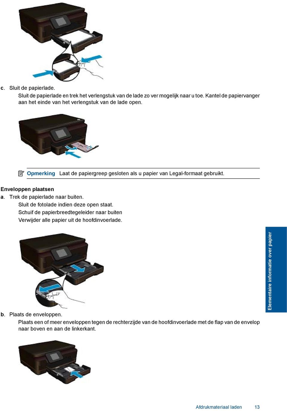 Enveloppen plaatsen a. Trek de papierlade naar buiten. Sluit de fotolade indien deze open staat.