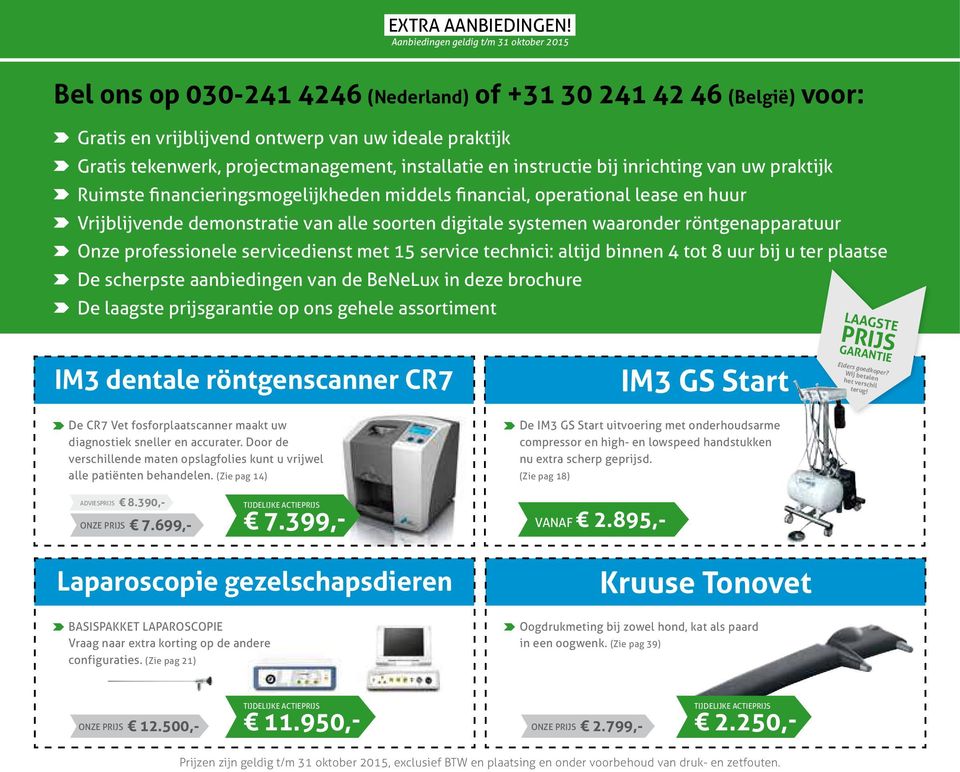 projectmanagement, installatie en instructie bij inrichting van uw praktijk Ruimste financieringsmogelijkheden middels financial, operational lease en huur Vrijblijvende demonstratie van alle soorten