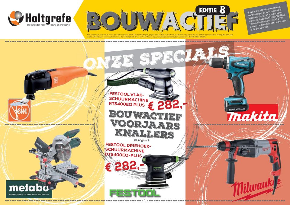 Alle aanbiedingen, prijzen en beschikbaarheid van producten uit deze folder zijn onder voorbehoud en zolang de voorraad strekt. Afbeeldingen kunnen afwijken van de werkelijkheid.