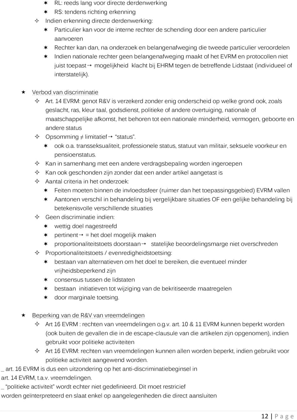 mogelijkheid klacht bij EHRM tegen de betreffende Lidstaat (individueel of interstatelijk). Verbod van discriminatie Art.