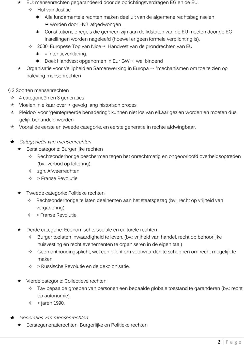 EGinstellingen worden nageleefd (hoewel er geen formele verplichting is). 2000: Europese Top van Nice Handvest van de grondrechten van EU = intentieverklaring.