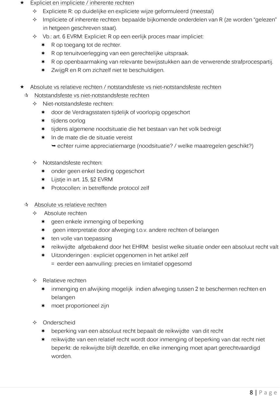 R op openbaarmaking van relevante bewijsstukken aan de verwerende strafprocespartij. ZwijgR en R om zichzelf niet te beschuldigen.