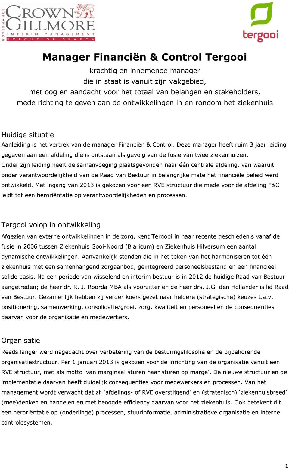 Deze manager heeft ruim 3 jaar leiding gegeven aan een afdeling die is ontstaan als gevolg van de fusie van twee ziekenhuizen.