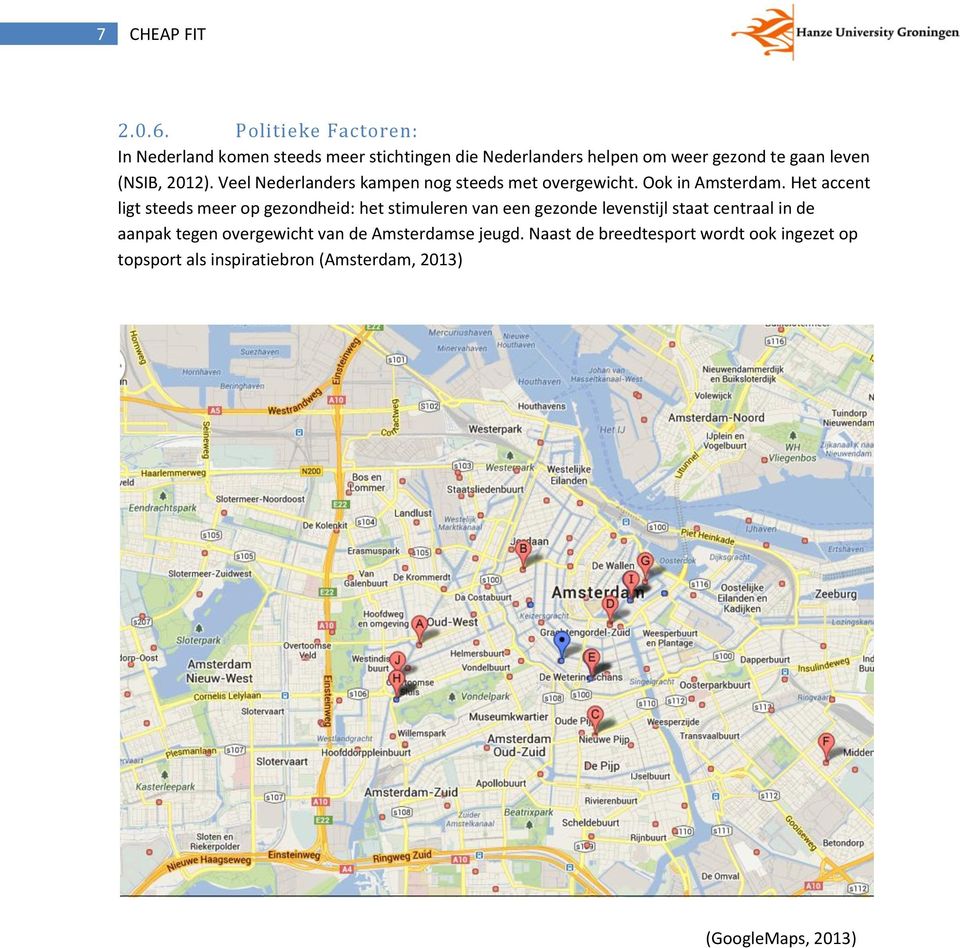 (NSIB, 2012). Veel Nederlanders kampen nog steeds met overgewicht. Ook in Amsterdam.