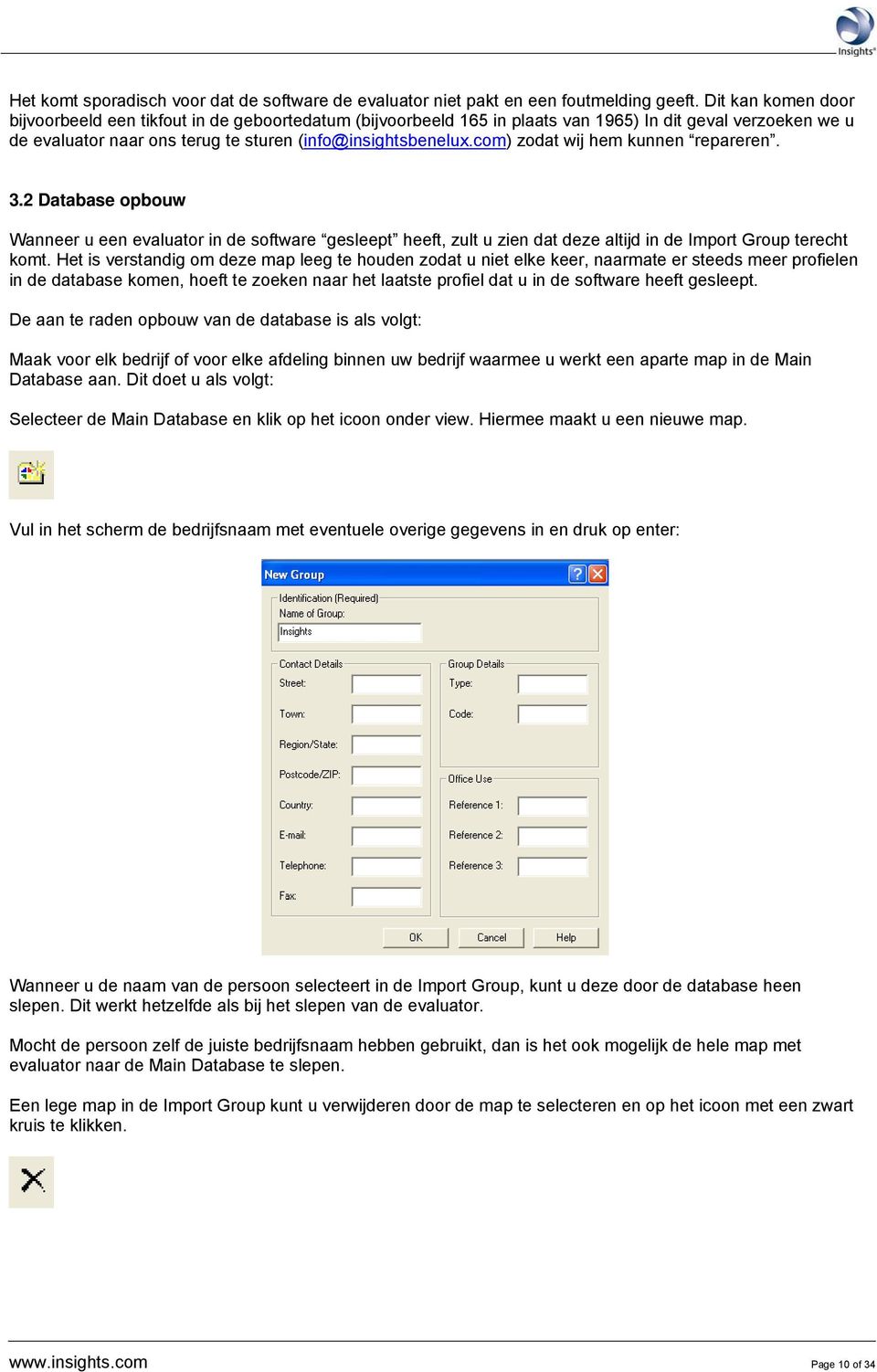 com) zodat wij hem kunnen repareren. 3.2 Database opbouw Wanneer u een evaluator in de software gesleept heeft, zult u zien dat deze altijd in de Import Group terecht komt.