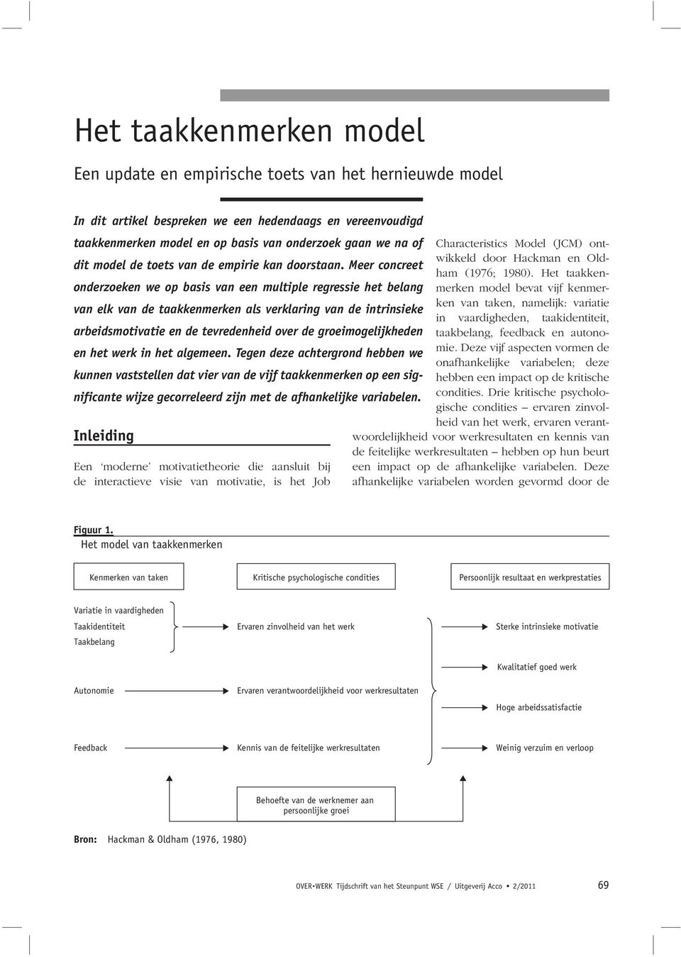 Meer concreet onderzoeken we op basis van een multiple regressie het belang van elk van de taakkenmerken als verklaring van de intrinsieke arbeidsmotivatie en de tevredenheid over de